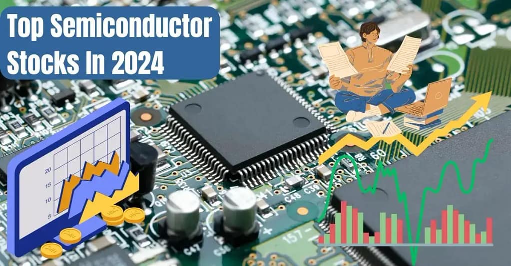 Top Semiconductor Stocks In 2024